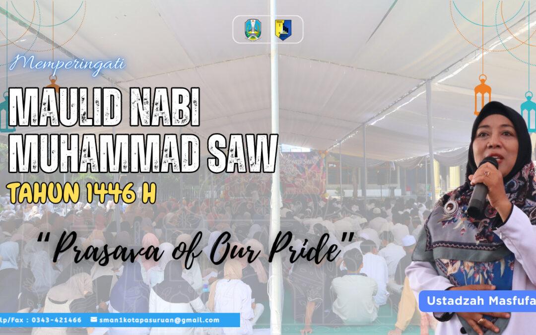 SMA Negeri 1 Pasuruan melaksanakan kegiatan Maulid Nabi Muhammad SAW tahun 1446 H pada tanggal 30 September 2024 dengan tema “Prasava of Our Pride.”