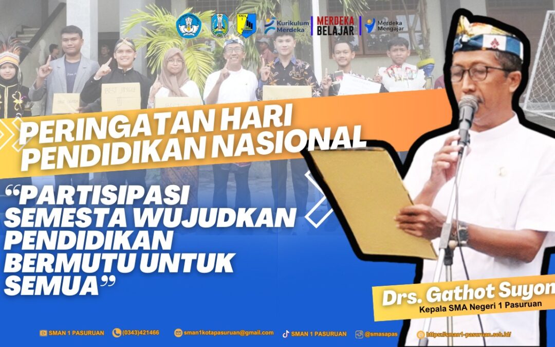UPACARA HARI PENDIDIKAN NASIONAL 2025 SMAN 1 PASURUAN “PARTISIPASI SEMESTA WUJUDKAN PENDIDIKAN BERMUTU UNTUK SEMUA”